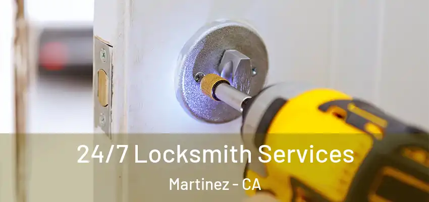 24/7 Locksmith Services Martinez - CA