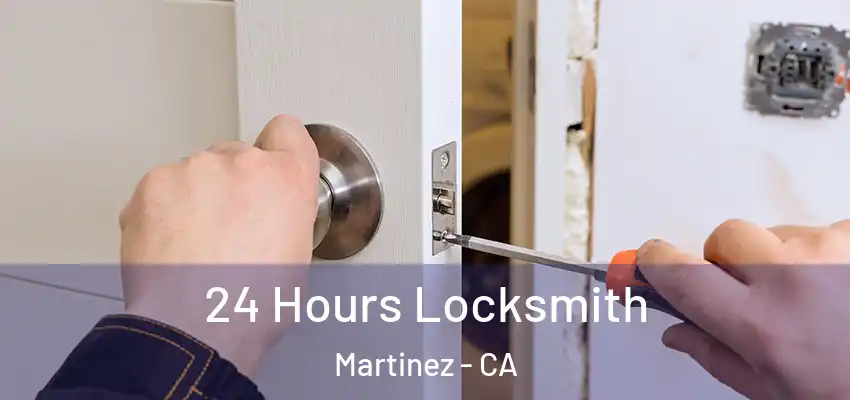  24 Hours Locksmith Martinez - CA