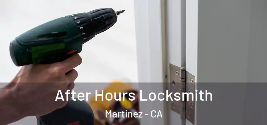  After Hours Locksmith Martinez - CA