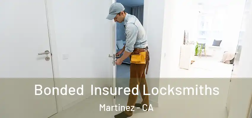 Bonded Insured Locksmiths Martinez - CA