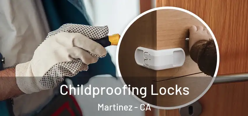  Childproofing Locks Martinez - CA