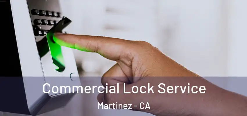  Commercial Lock Service Martinez - CA