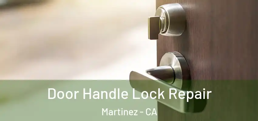  Door Handle Lock Repair Martinez - CA