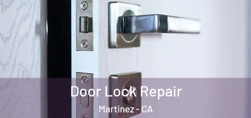  Door Lock Repair Martinez - CA