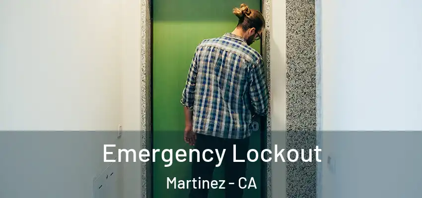  Emergency Lockout Martinez - CA