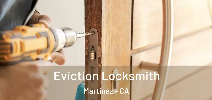  Eviction Locksmith Martinez - CA