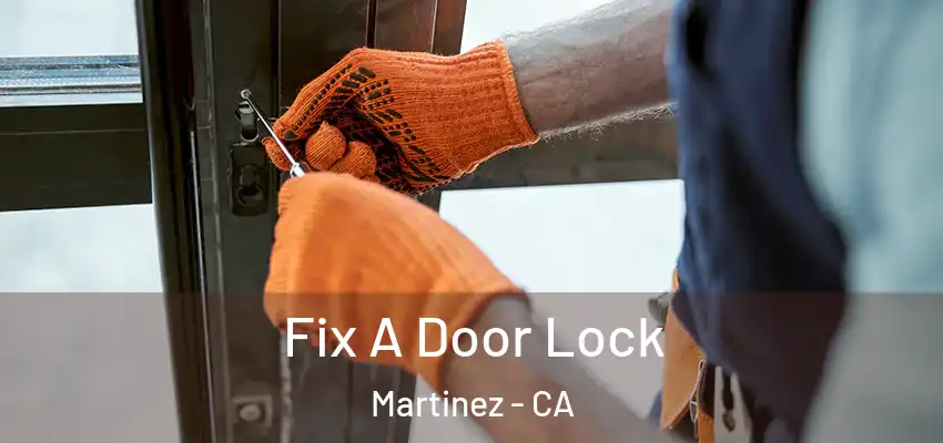 Fix A Door Lock Martinez - CA