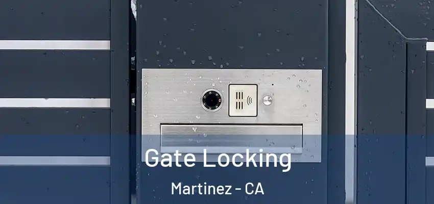  Gate Locking Martinez - CA