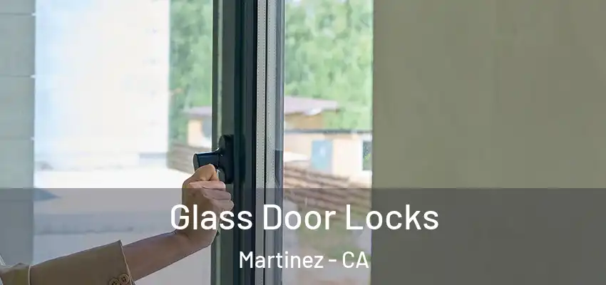 Glass Door Locks Martinez - CA