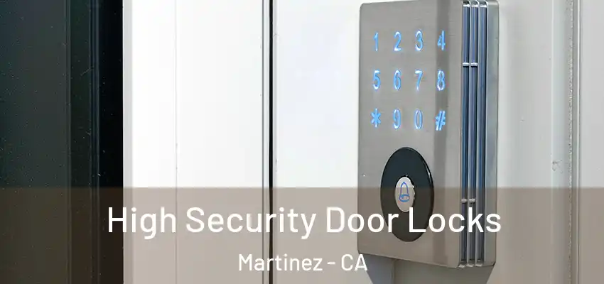  High Security Door Locks Martinez - CA