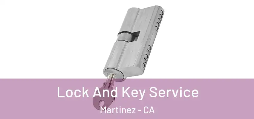  Lock And Key Service Martinez - CA