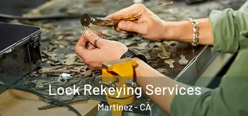 Lock Rekeying Services Martinez - CA