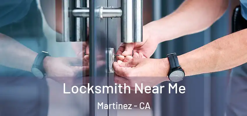  Locksmith Near Me Martinez - CA