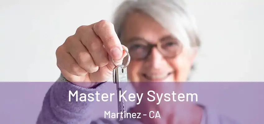  Master Key System Martinez - CA