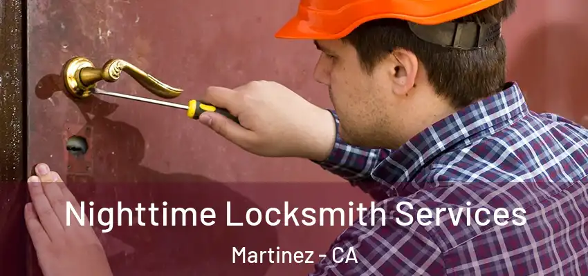  Nighttime Locksmith Services Martinez - CA