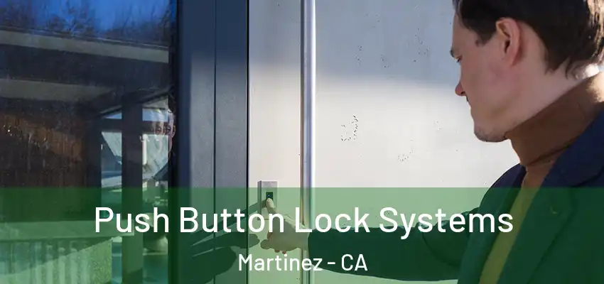  Push Button Lock Systems Martinez - CA
