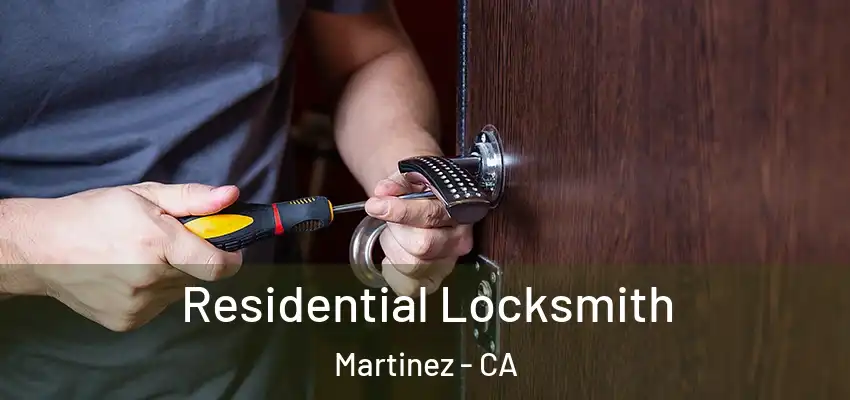  Residential Locksmith Martinez - CA