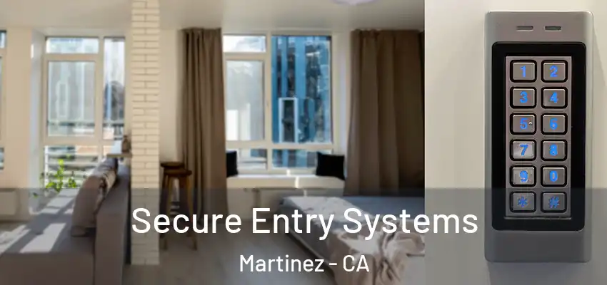  Secure Entry Systems Martinez - CA