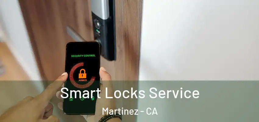  Smart Locks Service Martinez - CA