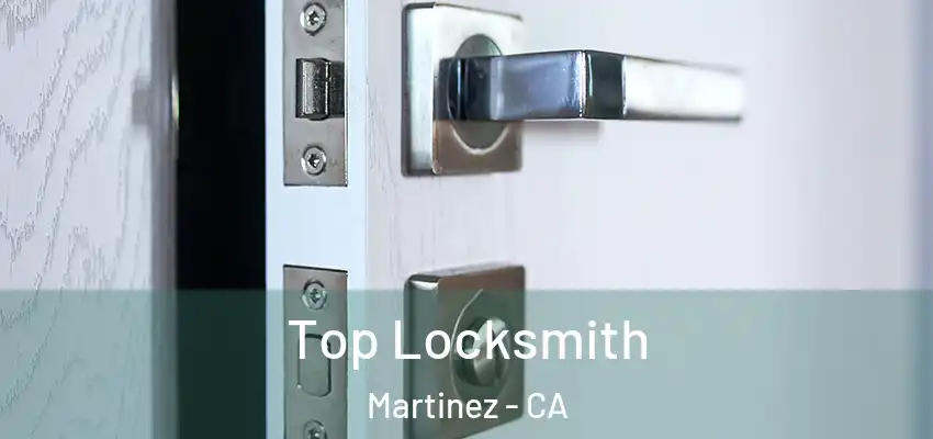  Top Locksmith Martinez - CA