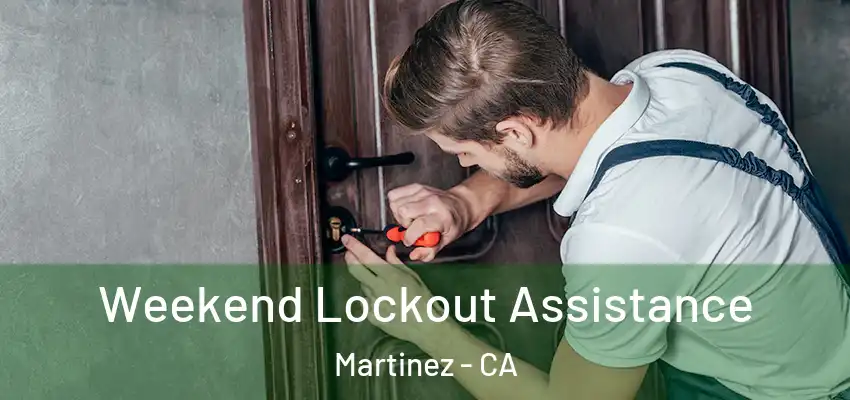  Weekend Lockout Assistance Martinez - CA